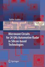 Microwave Circuits for 24 GHz Automotive Radar in Silicon-based Technologies af Vadim Issakov
