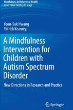 Mindfulness Intervention for Children with Autism Spectrum Disorders af Patrick Kearney