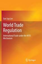 World Trade Regulation af Eun Sup Lee