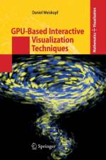 GPU-Based Interactive Visualization Techniques af Daniel Weiskopf