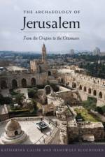 The Archaeology of Jerusalem af Katharina Galor