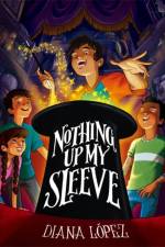 Nothing Up My Sleeve af Diana Lopez