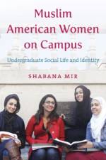 Muslim American Women on Campus af Shabana Mir