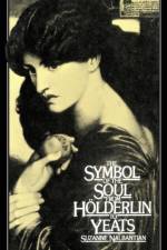 The Symbol of the Soul from Holderlin to Yeats af S. Nalbantian
