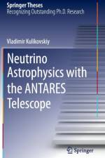 Neutrino Astrophysics with the ANTARES Telescope af Vladimir Kulikovskiy