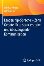 Leadership-Sprache - Zehn Gebote Fur Ausdrucksstarke Und UEberzeugende Kommunikation af Cynthia Ahrens