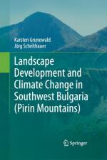 Landscape Development and Climate Change in Southwest Bulgaria (Pirin Mountains) af Karsten Grunewald