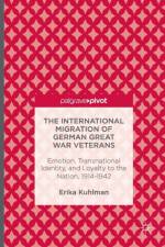 The International Migration of German Great War Veterans af Erika Kuhlman