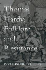 Thomas Hardy: Folklore and Resistance af Jacqueline Dillion