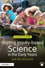Starting Inquiry-based Science in the Early Years af Sue (Reader in Science Education at the University College London Dale Tunnicliffe