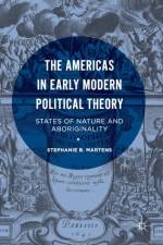The Americas in Early Modern Political Theory af Stephanie B. Martens