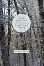 Changing Substance Abuse and Criminal Behavior Through Therapeutic Relationships af Debra H. Benveniste