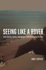 Seeing Like a Rover af Janet Vertesi