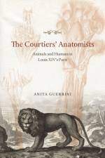 The Courtiers' Anatomists af Anita Guerrini