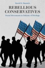 Rebellious Conservatives af David R. Dietrich