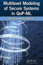 Multilevel Modeling of Secure Systems in QoP-ML af Bogdan Ksiezopolski