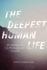 The Deepest Human Life af Scott Samuelson