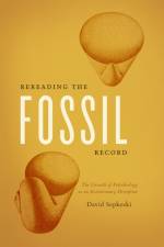 Rereading the Fossil Record af David Sepkoski