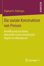 Die Soziale Konstruktion Von Preisen af Raphael H Heiberger