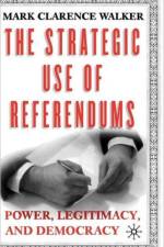 The Strategic Use of Referendums af M. Walker