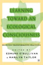 Learning Toward an Ecological Consciousness af O'Sullivan Edmund et al