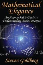 Mathematical Elegance af Steven Goldberg
