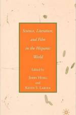 Science, Literature, and Film in the Hispanic World