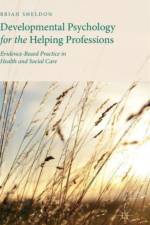 Developmental Psychology for the Helping Professions af Brian Sheldon