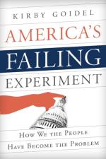 America's Failing Experiment af Kirby Goidel