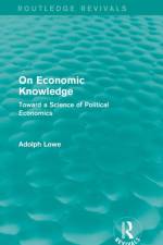 On Economic Knowledge af Adolph Lowe