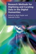 Research Methods for Creating and Curating Data in the Digital Humanities af Hayler
