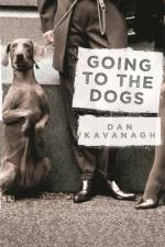 Going to the Dogs af Dan Kavanagh
