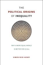 The Political Origins of Inequality af Simon Reid-Henry