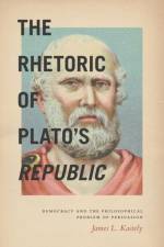 The Rhetoric of Plato's Republic af James L. Kastely