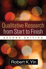 Qualitative Research from Start to Finish, Second Edition af Robert K. (COSMOS Corporation Yin