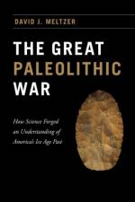 The Great Paleolithic War af David J. Meltzer