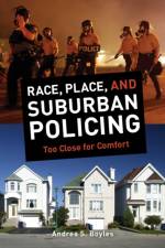 Race, Place, and Suburban Policing af Andrea S. Boyles