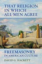 That Religion in Which All Men Agree af David G. Hackett