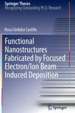 Functional Nanostructures Fabricated by Focused Electron/Ion Beam Induced Deposition af Rosa Cordoba Castillo