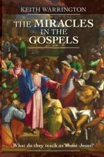 The Miracles in the Gospels af Dr Keith (Author) Warrington