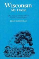Wisconsin, My Home af Erna Oleson Xan