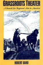 Grassroots Theater af Robert Edward Gard
