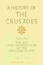 A History of the Crusades v. 4; Art and Architecture of the Crusader States