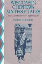 Wisconsin Chippewa Myths and Tales and Their Relation to Chippewa Life af Victor Barnouw