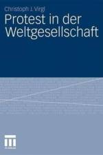 Protest in der Weltgesellschaft af Christoph J. Virgl