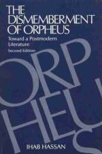 Dismemberment of Orpheus af Ihab Hassan