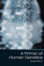 A Primer of Human Genetics af Greg Gibson