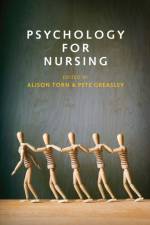 Psychology for Nursing af Pete Greasley