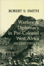 War and Diplomacy in Pre-Colonial West Africa af Robert S. Smith