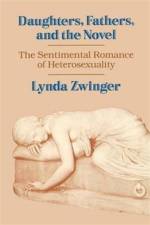 Daughters, Fathers and the Novel af Lynda Zwinger